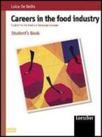 Careers in the food industry. English for the food and beverage manager. Con espansione online. Per le Scuole superiori di Luisa De Bellis edito da Loescher