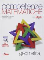 Competenze matematiche. Geometria. Per le Scuole superiori di Marzia Re Fraschini, Gabriella Grazzi edito da Atlas