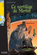 Lff A2. Le sortilege de Merlin. Con CD Audio formato MP3. Con espansione online edito da Hachette (RCS)