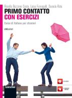 Primo contatto. Corso di italiano per stranieri. Livello A1. Esercizi. Con CD Audio