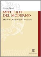 Miti e riti del moderno. Marinetti, Bontempelli, Pirandello di Simona Micali edito da Mondadori Education