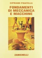 Fondamenti di meccanica e macchine. Per gli Ist. Tecnici industriali di Cipriano Pidatella edito da Zanichelli