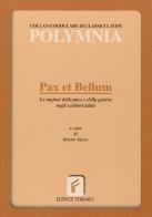 Pax et bellum. Le ragioni della pace e della guerra negli scrittori latini