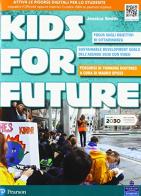 Kids for future. Per la Scuola media. Con e-book. Con espansione online di Jessica Smith, Mauro Spicci edito da Pearson Longman