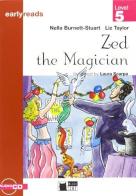 Zed the magician. Con File audio scaricabile on line di Nella Burnett Stuart, Liz Taylor edito da Black Cat-Cideb