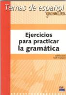Ejercicios para practicar gramatica. Per le Scuole superiori di Isabel Bueso, Ruth Vásquez edito da Edinumen Editorial