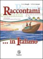 Raccontami... in italiano. Per la Scuola media di Emilia Asnaghi, Raffaella Gaviani edito da Lattes