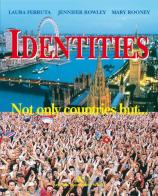Identities. Not only countries but... Con CD Audio. Per le Scuole superiori di Laura Ferruta, Jennifer Rowley, Mary Rowley edito da Mondadori Scuola