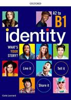 Identity. What's your story? A2-B1. Standard pack. Per il biennio delle Scuole superiori. Con espansione online di Carla Leonard, Elizabeth Sharman edito da Oxford University Press