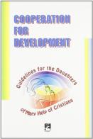 Cooperation for development. Guidelines for the Daughters of Mary Help of Christians edito da EMI