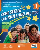 Come stelle che brillano nel buio. Corso di IRC. Quaderno della creatività. Per la 1ª, 2ª e 3ª classe della Scuola elementare. Con e-book. Con espansione online di Marella Berger, Marina Gennesi, Nicoletta Stio edito da Il Capitello