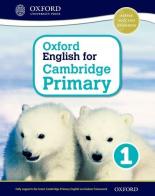 Oxford international primary. English Cambridge. Student's book. Per la Scuola elementare. Con espansione online vol.1 edito da Oxford University Press