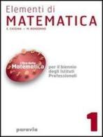 Elementi di matematica. Per il biennio degli Ist. professionali vol.1