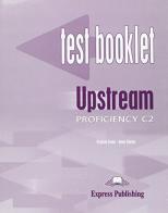 Upstream proficiency. C2. Test booklet. With key. Per le Scuole superiori di Virginia Evans, Jenny Dooley edito da Express Publishing