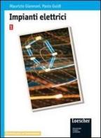 Impianti elettrici. vol. 1 vol.1 di Paolo Guidi, Maurizio Giannoni edito da Loescher editore