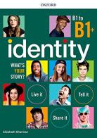 Identity. What's your story? B1-B1+. Standard pack. Per il biennio delle Scuole superiori. Con espansione online di Carla Leonard, Elizabeth Sharman edito da Oxford University Press