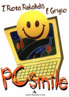PC smile. Per la Scuola media. Con CD-ROM di Fiorella Grigio, Tiziana Rota Rekalidis edito da Mondadori Scuola
