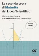 La seconda prova di maturità 2023 del liceo scientifico di Silvia Tagliaferri, Marco Pinaffo edito da Alpha Test