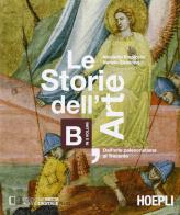 Le storie dell'arte. Vol. B: Dall'arte paleocristiana al Trecento. Per le Scuole superiori