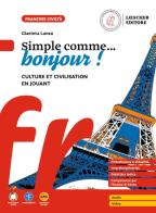 Simple comme... bonjour! Culture et civilisation en jouant. Per la Scuola media. Con e-book di Giacinta Lanza edito da Loescher
