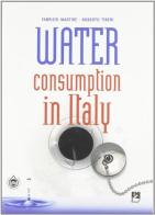 Water consunption in Italy di Fabrizio Martire, Roberto Tiberi edito da EMI