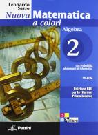 Nuova matematica a colori. Algebra. Ediz. blu. Per le Scuole superiori. Con CD-ROM. Con espansione online vol.2 di Leonardo Sasso edito da Petrini