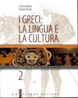 I Greci: la lingua e la cultura. Per il Liceo classico vol.2 di Giacinto Agnello, Arnaldo Orlando edito da Palumbo