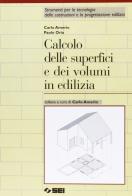 Calcolo delle superfici e dei volumi in edilizia. Per gli Ist. Tecnici di Carlo Amerio, Paolo Oria edito da SEI