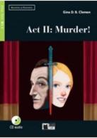 Act II: murder! Con App. Con CD-Audio di Gina D. B. Clemen edito da Black Cat-Cideb