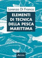 Elementi di tecnica della pesca marittima. Per gli Ist. tecnici e professionali di Lorenzo Di Franco edito da Aviolibri