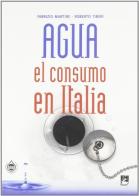 Agua. El consumo en Italia di Fabrizio Martire, Roberto Tiberi edito da EMI