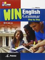 Win English grammar step by step. Grammar. Per le Scuole superiori. Con CD-ROM di Laura Mollea edito da Petrini