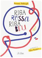 Riga rossa, riga blu. Ediz. illustrata di Susanna Mattiangeli edito da La Spiga Edizioni