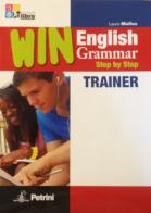 Win English grammar step by step. Trainer. Per le Scuole superiori di Laura Mollea edito da Petrini