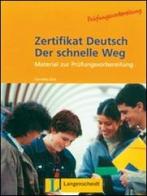 Zertifikat deutsch-der schnelle weg. Per le Scuole superiori di C. Gick, R. Schmidt edito da Langenscheidt