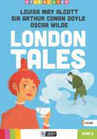 London tales. Step 2. Con File audio per il download di Louisa May Alcott, Arthur Conan Doyle, Oscar Wilde edito da Liberty