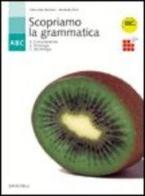 Scopriamo la grammatica. Modulo A-B-C. Per le Scuole di Anna M. Bruzzone, Alessandro Fiore edito da Zanichelli