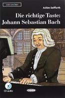 Die Richtige taste: Johann Sebastian Bach. Con App. Con CD-Audio di A. Seiffarth edito da Black Cat-Cideb