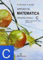 Appunti di matematica. Modulo C. Per le Scuole superiori di Marina Scovenna, Adriana Moretti edito da CEDAM