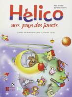 Helico aux pays des jouets di Rita Gobbi, Catherine Bouard edito da ELI