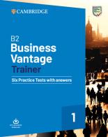 B2 Business vantage trainer. Six practice tests with answers. Per le Scuole superiori. Con File audio per il download edito da Cambridge