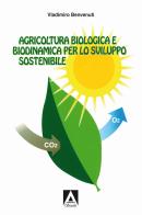 Agricoltura biologica biodinamica per lo sviluppo sostenibile di Vladimiro Benvenuti edito da Armando Editore