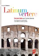 Latinum vertere. Per le Scuole superiori. Con e-book. Con espansione online vol.1