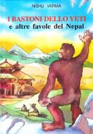 I bastoni dello yeti e altre favole del Nepal di Nishu Varma edito da EMI
