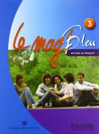 Le Mag' bleu. Methode de français. Italie. Per la Scuola media. Con CD Audio vol.3