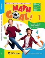 Math Goal! Esercizi e giochi di matematica per le vacanze vol.1 edito da La Scuola SEI