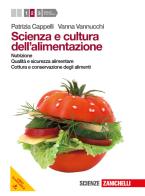 Scienza e cultura dell'alimentazione. Per le Scuole superiori. Con espansione online vol.2 di Patrizia Cappelli, Vanna Vannucchi edito da Zanichelli
