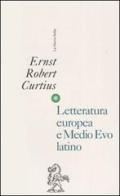 Letteratura europea e Medio Evo latino di Ernst R. Curtius edito da La Nuova Italia