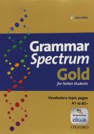 Grammar spectrum gold. Student's book. With key. Per le Scuole superiori. Con e-book. Con espansione online edito da Oxford University Press