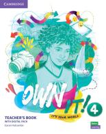 Own it! It's your world. Level 4. Teacher's book. Per le Scuole superiori. Con espansione online edito da Cambridge